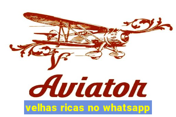 velhas ricas no whatsapp